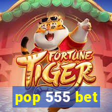 pop 555 bet